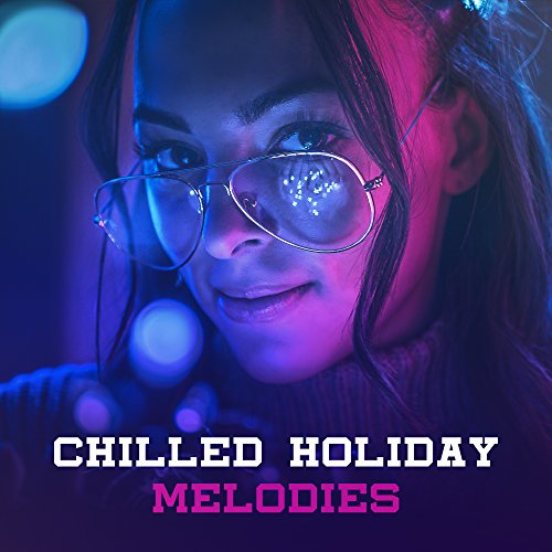 Amazon MusicでAcoustic Chill OutのChilled Holiday Melodiesを再生する