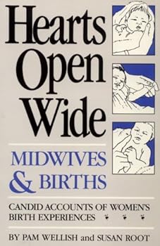 Paperback Hearts Open Wide: Midwives & Births Book