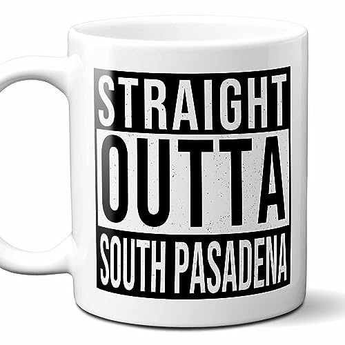 Straight Outta South Pasadena Mug 11oz Gift for Men Women
