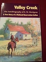 Valley Creek: The autobiography of E. W. Morigeau, a true story of a Flathead Reservation Indian B0006S3TPE Book Cover