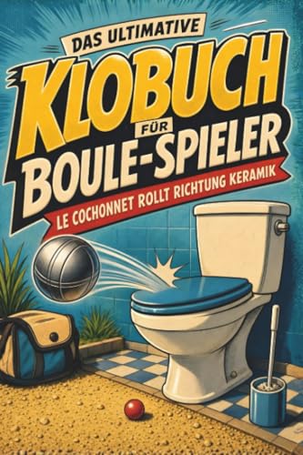 Das ultimative Klobuch für Boule-Spieler: Le Cochonnet rollt Richtung Keramik. Lustiges Geschenk für Boule-Spieler, Pétanque und Cochonnet