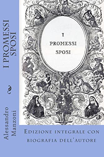  I Promessi Sposi: Edizione integrale con biografia dell\'autore