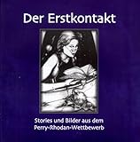  Der Erstkontakt: Stories und Bilder aus dem Perry-Rhodan-Wettbewerb