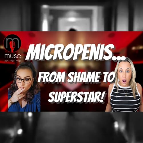 Micropenises Revealed: Crush Shame, Unlock Epic Intimacy Hacks & Sex Toy Secrets! | Ep. 3 copertina