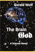 The BrainGod: A Science Novel B08D53GZLV Book Cover