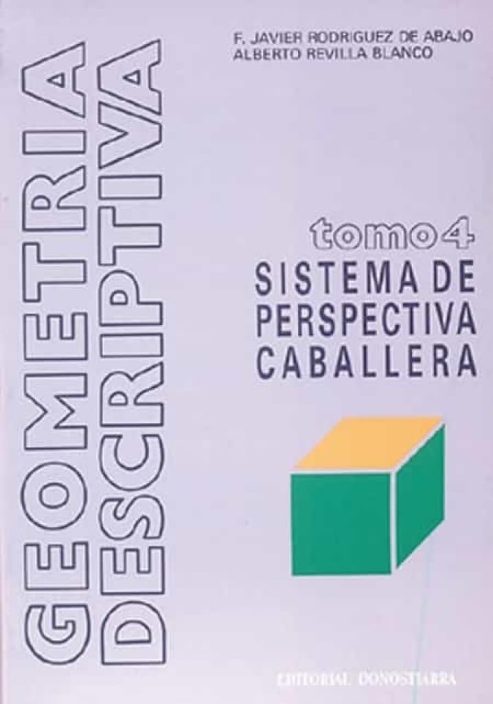 Geometría descriptiva.Tomo IV. Sistema de Perspectiva Caballera. (SIN COLECCION)