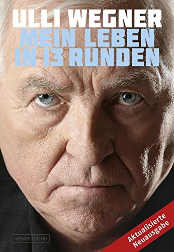 Ulli Wegner: Mein Leben in 13 Runden Ulli Wegner: Mein Leben in 13 Runden
