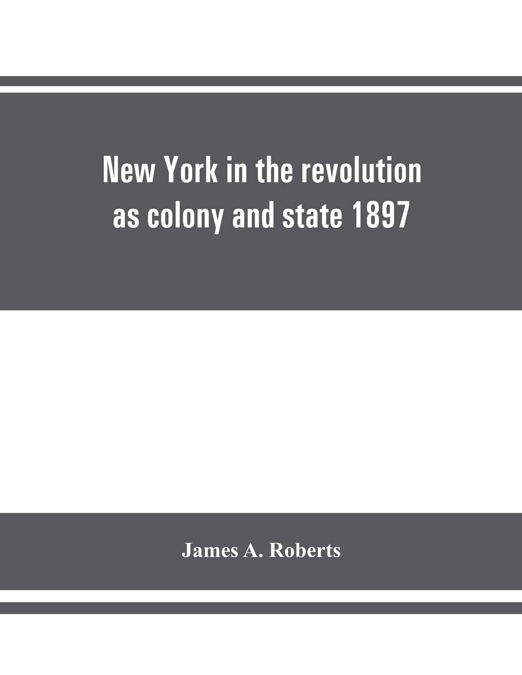 New York in the revolution as colony and state 1897
