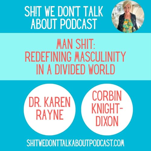 Page de couverture de Ep. 95 - Man Shit: Redefining Masculinity in a Divided World - Dr. Karen Rayne & Corbin Knight-Dixon