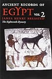 ancient records of egypt: the eighteenth dynasty: vol. 2: the eighteenth dynasty