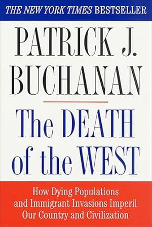 Book cover The Death of the West: How Dying Populations and Immigrant Invasions Imperil Our Country and Civilization