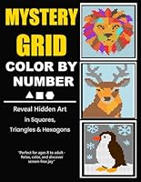 Mystery Grid Color by Number: Reveal Hidden Art in Squares, Triangles & Hexagons B0F66B1JC4 Book Cover