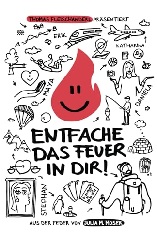 Entfache das Feuer in dir: Eine Geschichte über das Schmieden neuer Träume und Lebensfreude