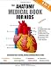 The Anatomy Medical Book for Kids: A Human Anatomy Atlas, Coloring, Activity & Medical Book for Kids (Gold Edition)