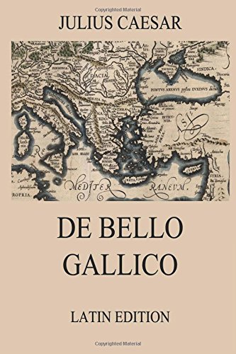De Bello Gallico: Commentaries on the Gallic War (Latin Edition)