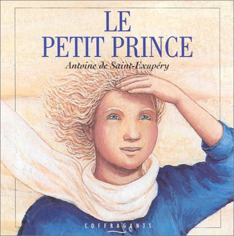 Le Petit Prince Saint-Exupery, Antoine de; Grondin, Marc-Andre; Coallier, Marc Andre; Stanske, Sophie; Buissonneau, Paul; Tremblay, Gbyslain; Lepage, Gaston; Gontbier, Jean-Pierre and Laebance, Gilbert