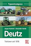 Deutz Band 2: Traktoren seit 1978 (Typenkompass)