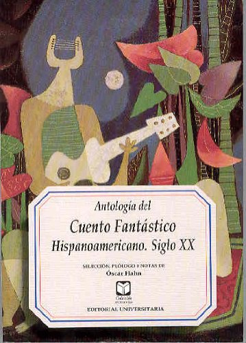 Antologia del cuento fantastico hispanoamericano: siglo XX