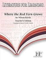 Literature for Learning Where the Red Fern Grows Standards-Based Study Guide Teacher's Edition 0578116677 Book Cover
