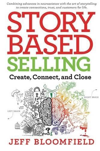 Buy StoryBased Selling: Create, Connect, and Close — BookShops.in