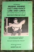 Muskie fishing fact and fancy, lore and lures: Also covering bass, walleye, pike, etc. : this authentic guide book tells you how, what, when and where B00072UEJS Book Cover