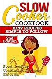 Slow Cooker: Cookbook: Easy Recipes - Simple to Follow: Food, Recipes, Cooking, Eating and Enjoying