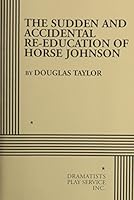 Sudden and Accidental Re-education of Horse Johnson 0822210932 Book Cover