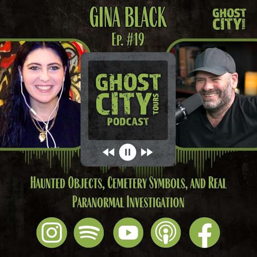 Haunted Objects, Cemetery Symbols, and Real Paranormal Investigation w/ Gina Black | Ghost City Podcast