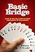 Basic Bridge: Learn to Play the World's Greatest Card Game in 15 Easy Lessons