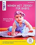 Inhalt: 64 Seiten Nähen mit Jersey für Babys (kreativ.startup.): Spielsachen, Kleidung und Accessoires für die Kleinsten. Größen 56 - 86