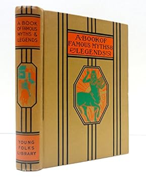 Unknown Binding A Book Of Famous Myths and Legends: Young Folks Library Volume V Book