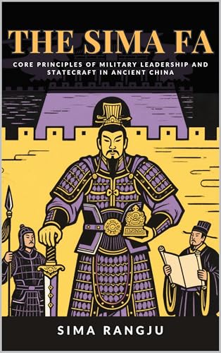 The Sima Fa: Core Principles of Military Leadership and Statecraft in Ancient China (English Edition)