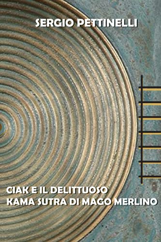 CIAK E IL DELITTUOSO KAMA SUTRA DI MAGO MERLINO (Italian Edition)