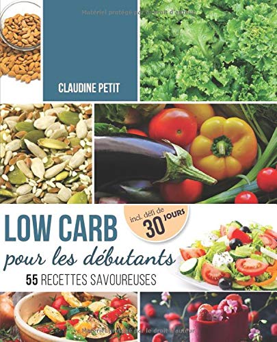 Télécharger Low Carb pour Débutants: Défi de 30 jours et 55 recettes savoureuses - Mincir rapidement et sainem PDF Ebook En Ligne