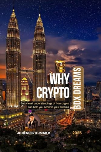 WHY CRYPTO - BDX Dreams: Entry level understandings of how