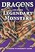 Dragons and Other Legendary Monsters: An Intrepid Wanderer's Guide