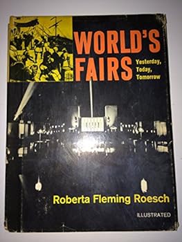 World's Fairs: Yesterday, Today, Tommorow