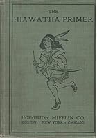 The Hiawatha Primer B00416VXAA Book Cover