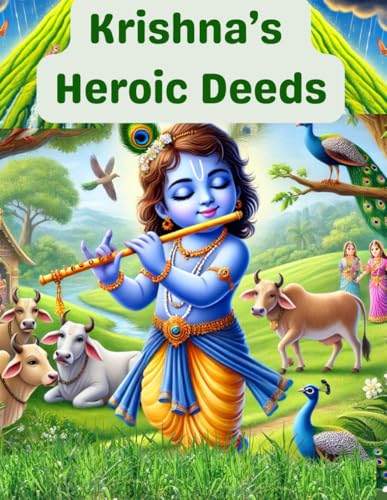 Krishna’s Heroic Deeds: krishna book for kids 4 to 11 years old kids, stories, shlokas, krishna life teachings