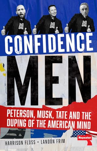 Confidence Men: Peterson, Musk, Tate and the Duping of the American Mind