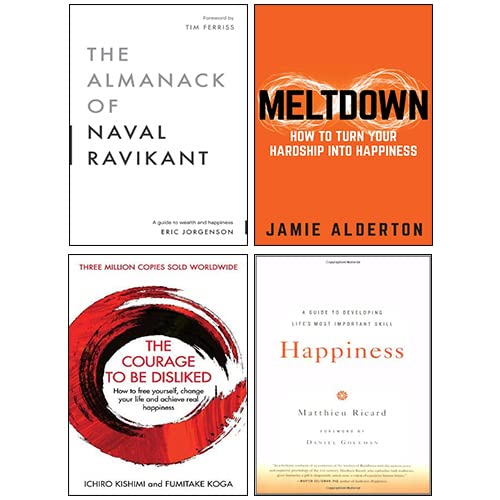 The Almanack of Naval Ravikant, Meltdown, Happiness, The Courage To Be Disliked 4 Books Collection Set