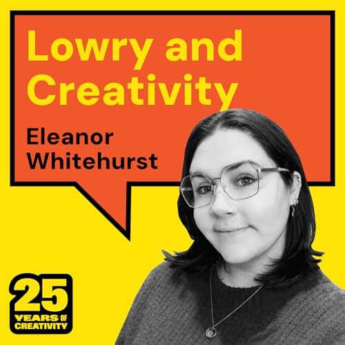 Lowry and Creativity &ndash; Eleanor Whitehurst