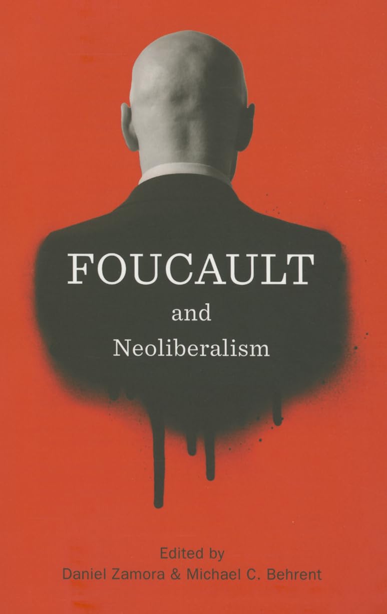 Foucault and Neoliberalism by Daniel Zamora PAPERBACK 9781509501779