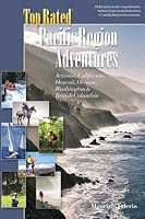 Top Rated Pacific Region Adventures: Includes: Arizona, California, Hawaii, Oregon, Washington and British Columbia 188980715X Book Cover