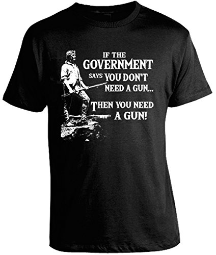 If The Government Says You Don't Need a Gun T-Shirt (Large) Black If The Government Says You Don't Need a Gun T-Shirt (Large) Black