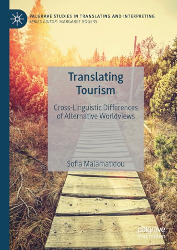 Compare Textbook Prices for Translating Tourism: Cross-Linguistic Differences of Alternative Worldviews Palgrave Studies in Translating and Interpreting  ISBN 9783031493515 by Malamatidou, Sofia