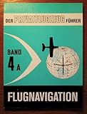  Der Privatflugzeugführer / Flugnavigation, Band 4A
