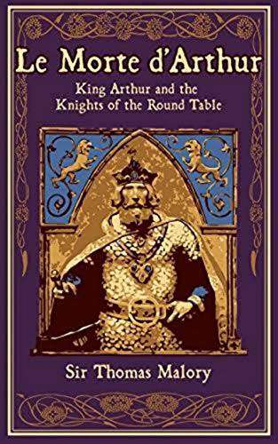 Amazon Com Le Morte D Arthur King Arthur And The Legends Of The Round Table Ebook Thomas Malory Kindle Store