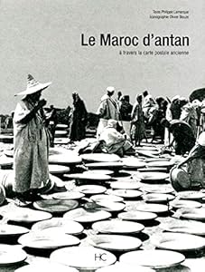 Book's Cover of Le Maroc d'Antan : Le Maroc à travers la carte postale ancienne
