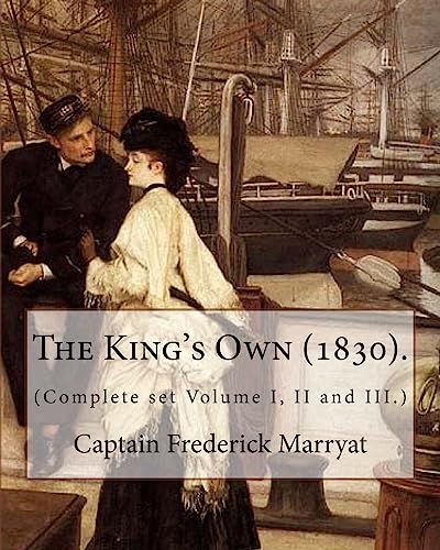 The King's Own (1830). By: Captain Frederick Marryat (Complete set Volume I, II and III.): Novel (Original Classics)